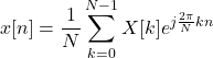 \[x[n] = \frac{1}{N} \sum_{k=0}^{N-1} X[k] e^{j \frac{2\pi}{N} kn}\]