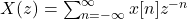 X(z) = \sum_{n=-\infty}^{\infty} x[n] z^{-n}