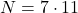 N = 7 \cdot 11