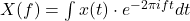 X(f) = \int x(t) \cdot e^{-2\pi i f t} dt