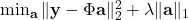 \min_{\mathbf{a}} \|\mathbf{y} - \Phi \mathbf{a} \|_2^2 + \lambda \|\mathbf{a}\|_1