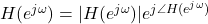 H(e^{j\omega}) = |H(e^{j\omega})| e^{j\angle H(e^{j\omega})}