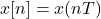 x[n] = x(nT)