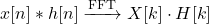 \[x[n] * h[n] \xrightarrow{\text{FFT}} X[k] \cdot H[k]\]